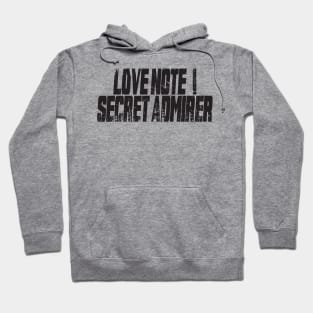 Love note ! secret admirer, funny saying, funny saying kids Hoodie